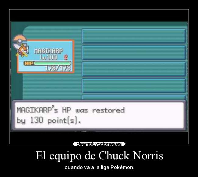 El equipo de Chuck Norris - cuando va a la liga Pokémon.
