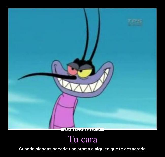 carteles humor oggy cucarachas joey cara broma desagrada planear devilbrigade francia caricatura cucaracha desmotivaciones