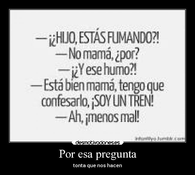 carteles humor pregunta tonta desmotivaciones