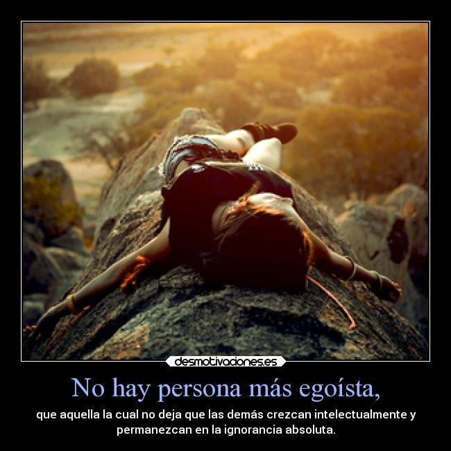 No hay persona más egoísta, - 