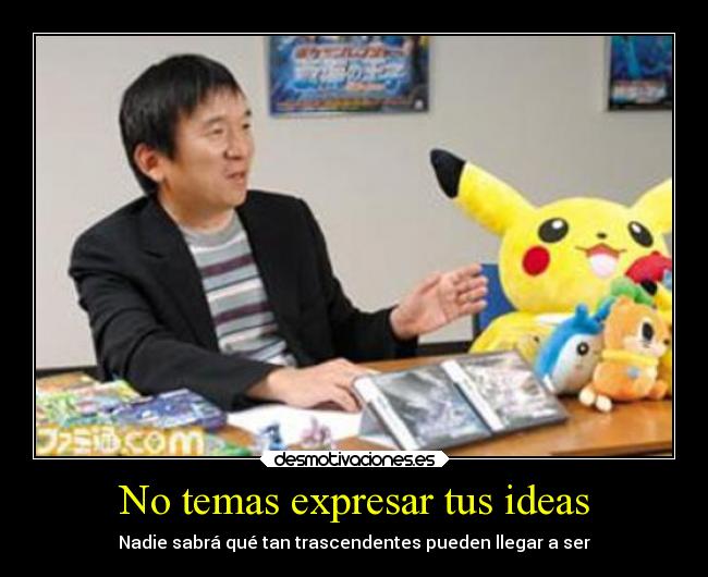 No temas expresar tus ideas - Nadie sabrá qué tan trascendentes pueden llegar a ser