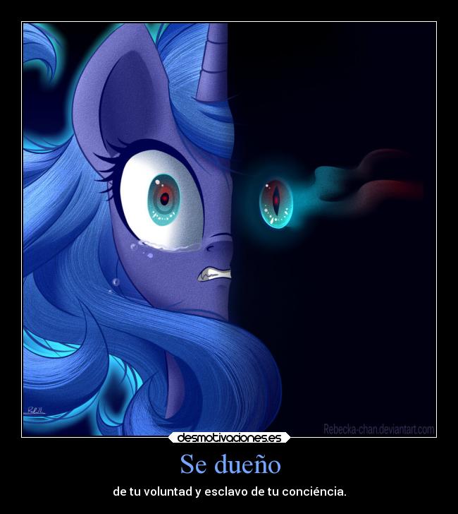 Se dueño - de tu voluntad y esclavo de tu conciéncia.