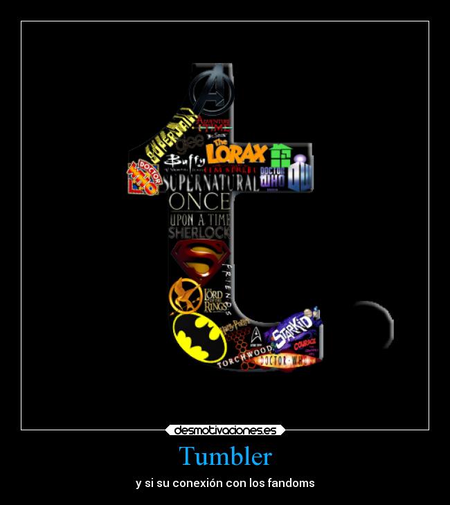Tumbler - y si su conexión con los fandoms