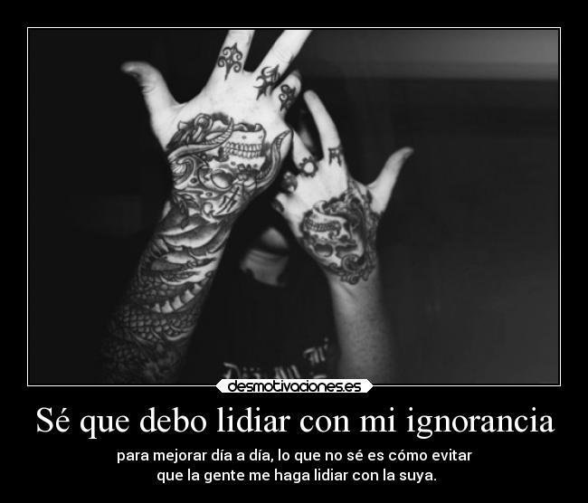 carteles ignorancia vida desmotivaciones desmotivaciones