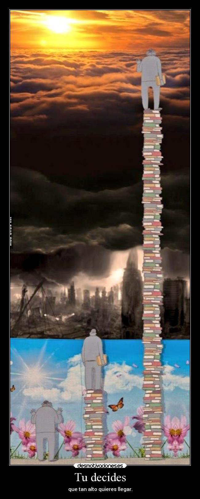 Tu decides - que tan alto quieres llegar.