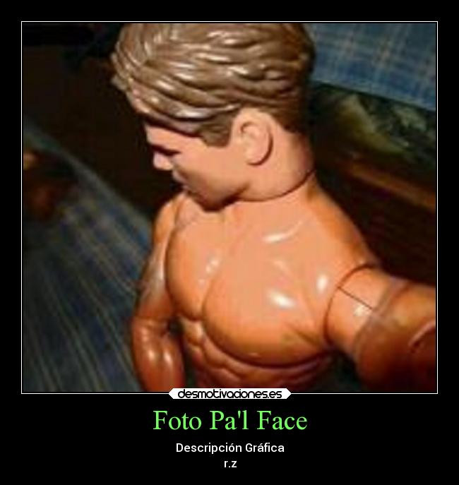 Foto Pal Face - Descripción Gráfica
r.z