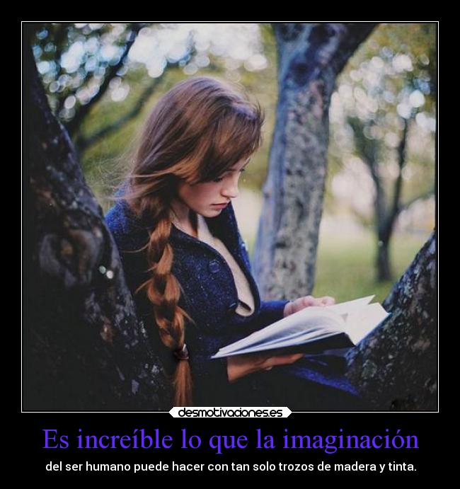 Es increíble lo que la imaginación - 