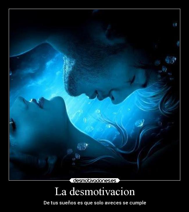 La desmotivacion - De tus sueños es que solo aveces se cumple