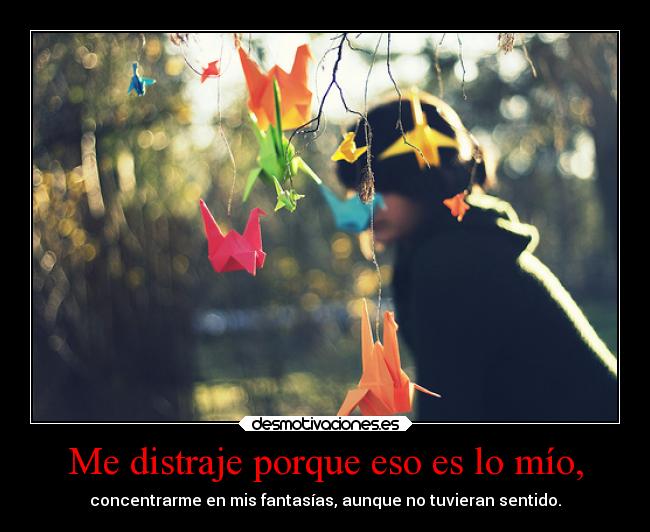 Me distraje porque eso es lo mío, -