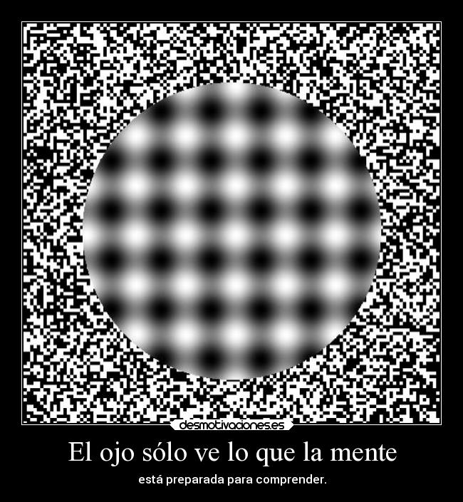 El ojo sólo ve lo que la mente - 