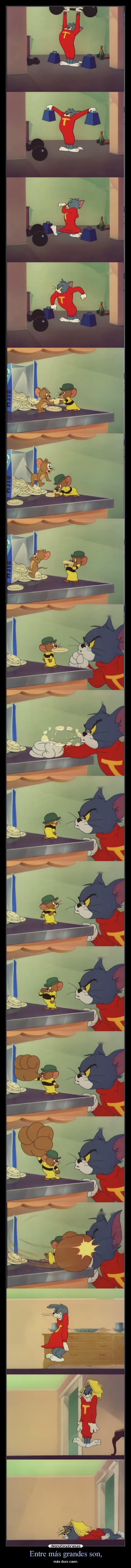 Entre más grandes son, -