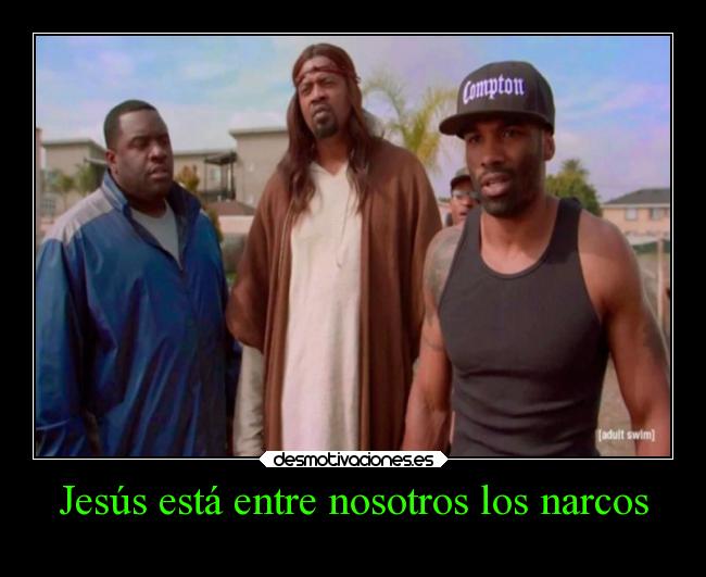 Jesús está entre nosotros los narcos - 