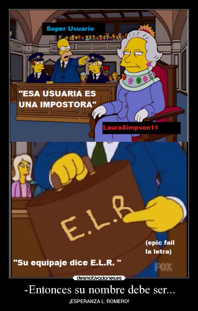 -Entonces su nombre debe ser... - ¡ESPERANZA L. ROMERO!