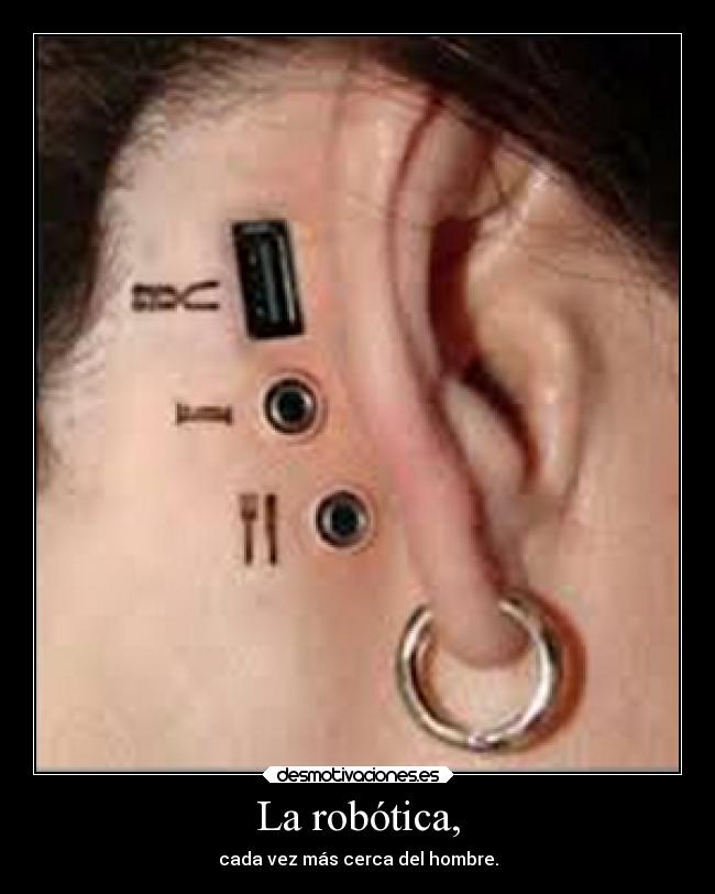 La robótica, - cada vez más cerca del hombre.