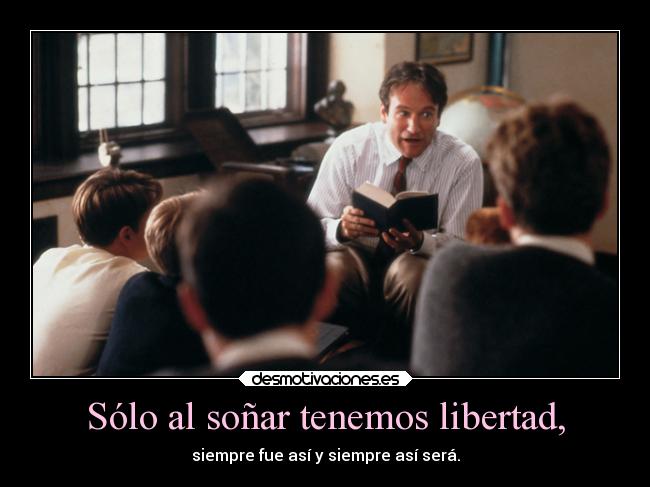 carteles libertad desmotivaciones robin william club los poetas muertos pelicula rip nunca olvidaremos desmotivaciones