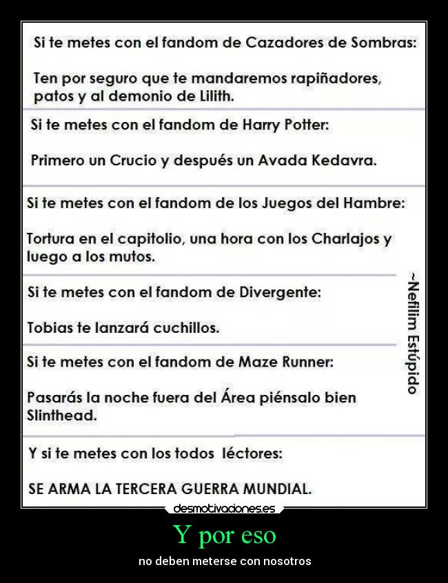 Y por eso - no deben meterse con nosotros