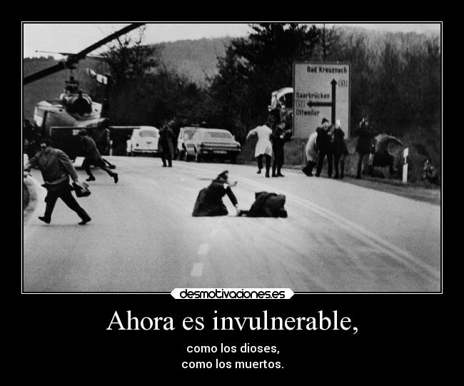 Ahora es invulnerable, - 