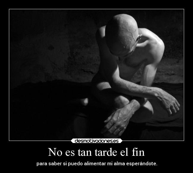 No es tan tarde el fin - 