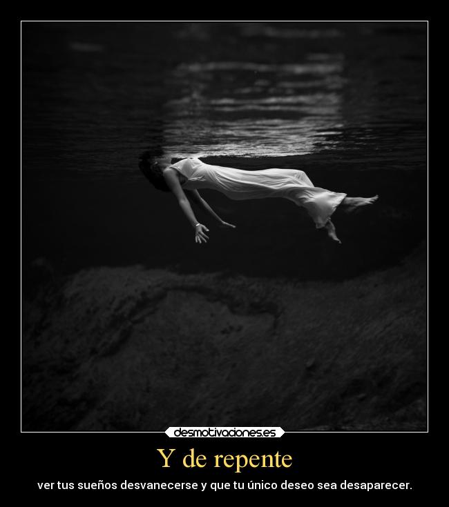 Y de repente -