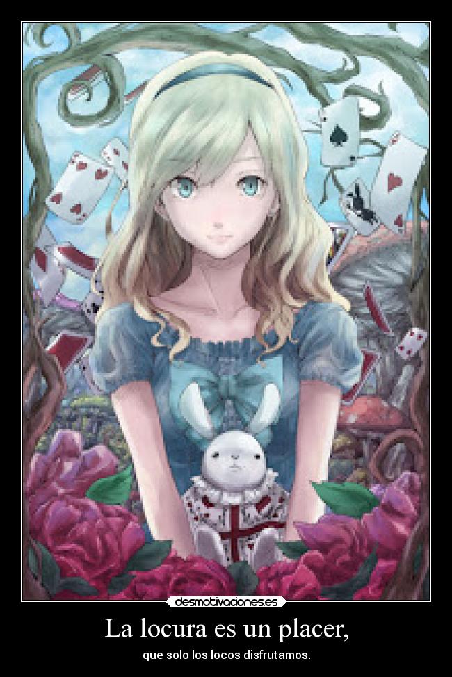 La locura es un placer, -