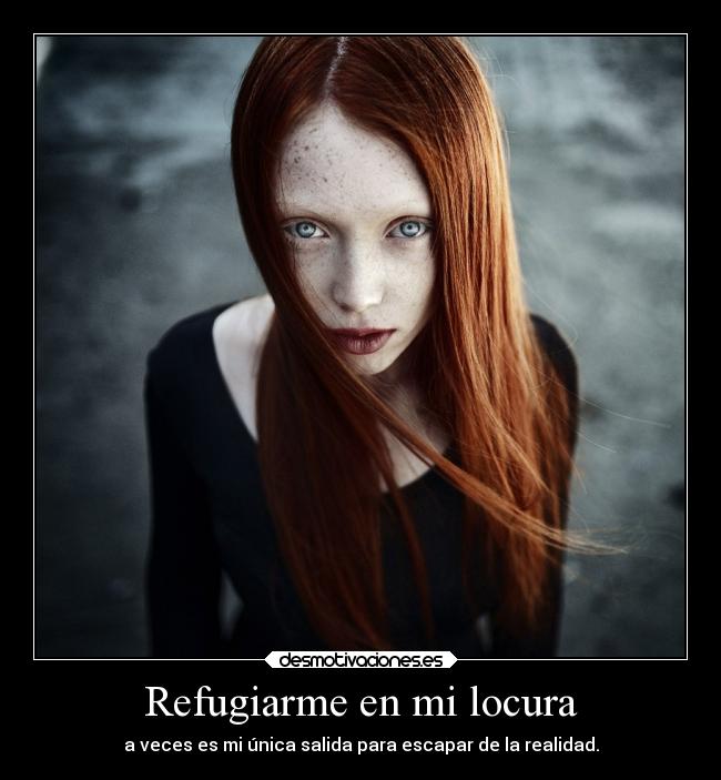 Refugiarme en mi locura - 