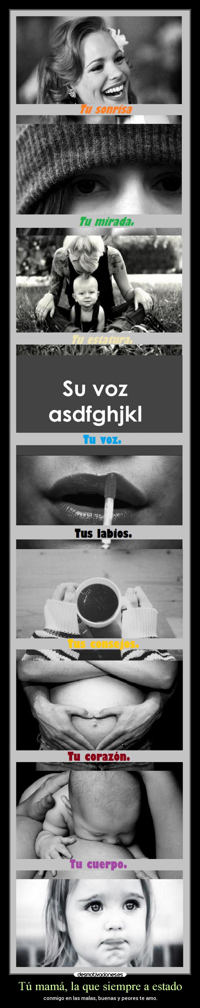 Tú mamá, la que siempre a estado - 