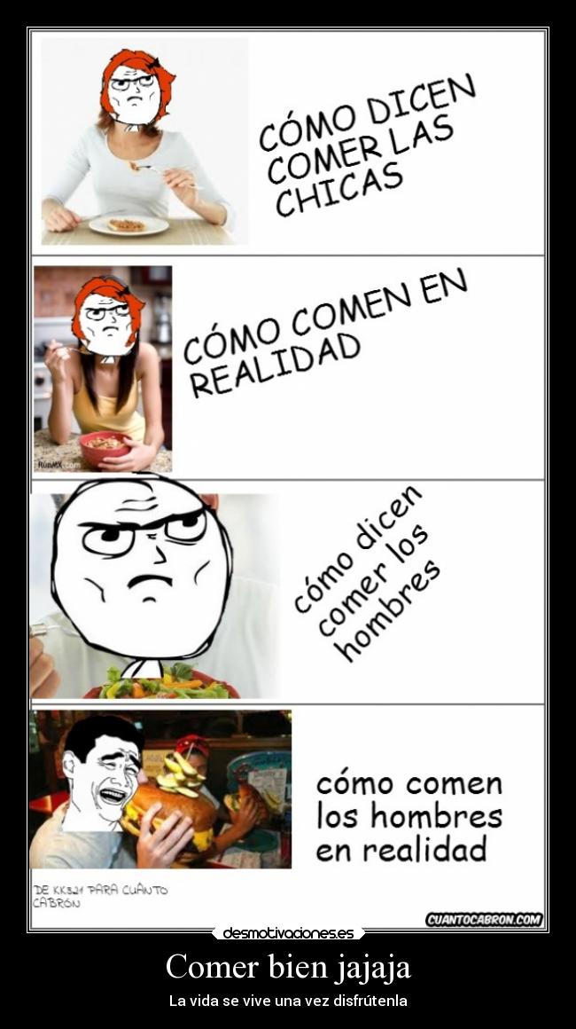 Comer bien jajaja - La vida se vive una vez disfrútenla