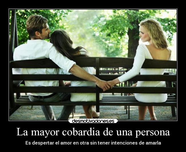 La mayor cobardia de una persona - 