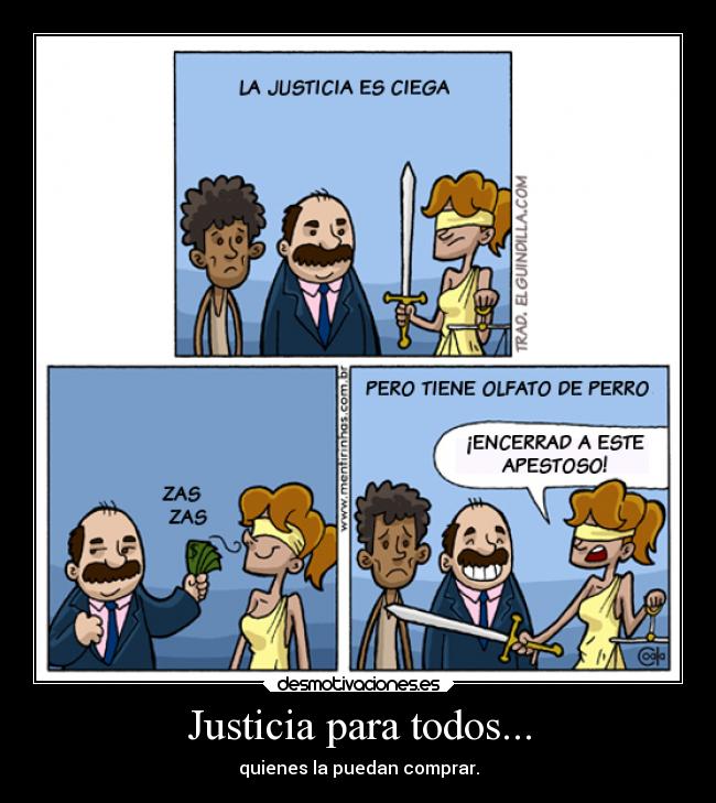 Justicia para todos... - quienes la puedan comprar.