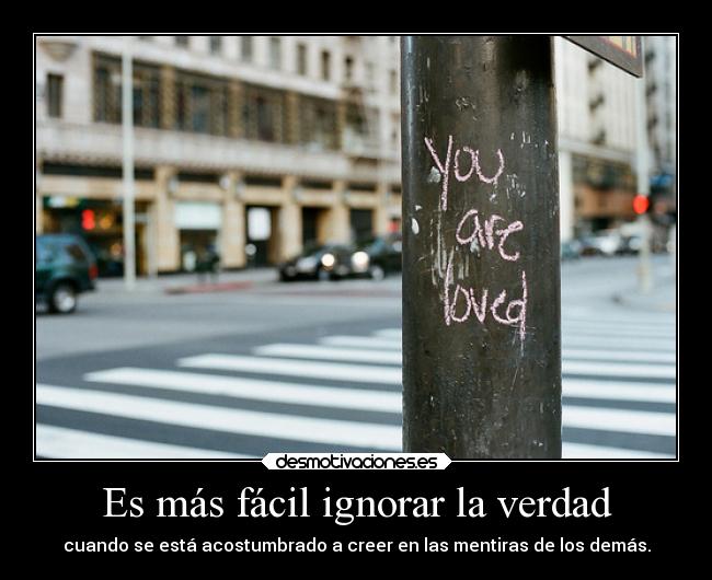 carteles mentira motivaciones eso estupidarazon ignorar verdad desmotivaciones