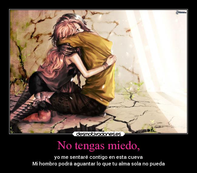 No tengas miedo, -