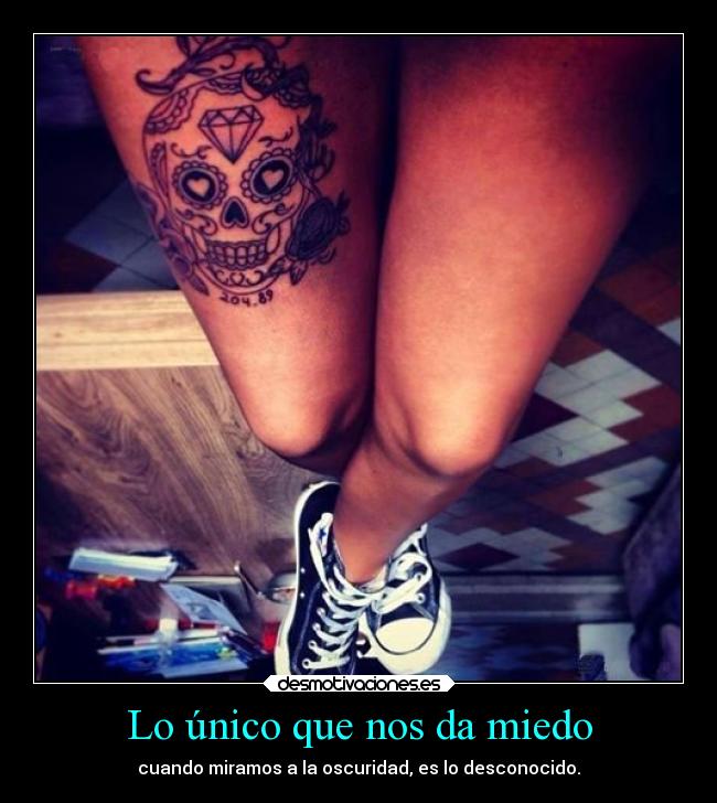 Lo único que nos da miedo -