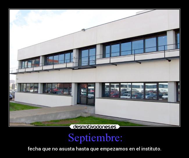 Septiembre: - fecha que no asusta hasta que empezamos en el instituto.