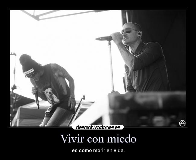 carteles miedo rock sentimientos desmotivaciones vida miedo linkin park morir desmotivaciones