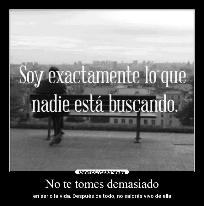 No te tomes demasiado -