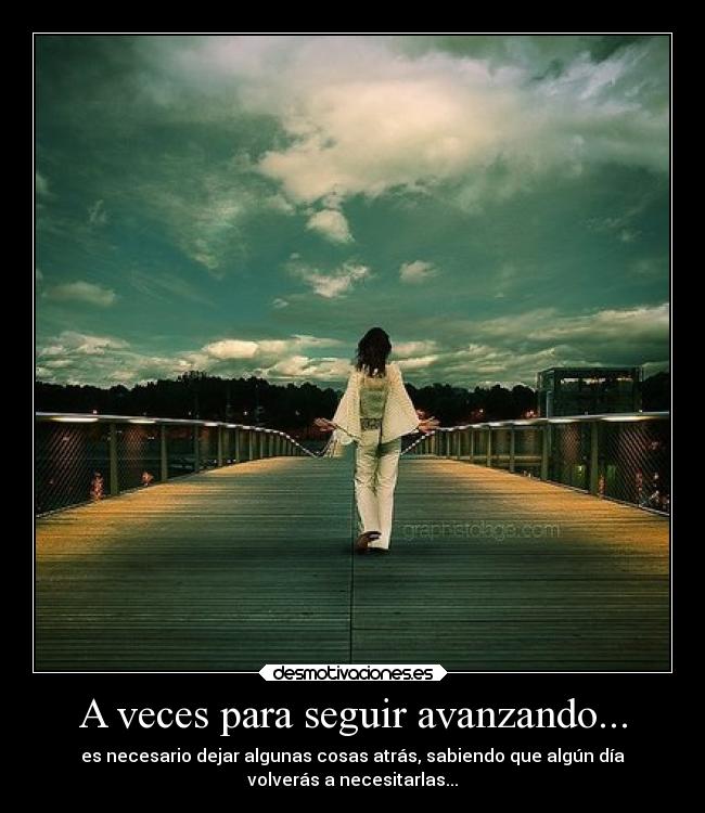 A veces para seguir avanzando... -