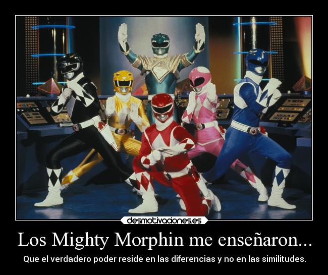 Los Mighty Morphin me enseñaron... -