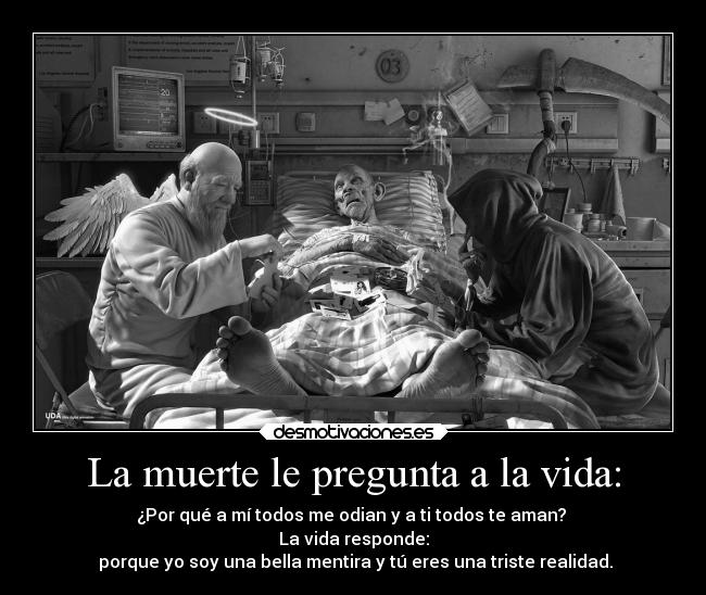 La muerte le pregunta a la vida: - 