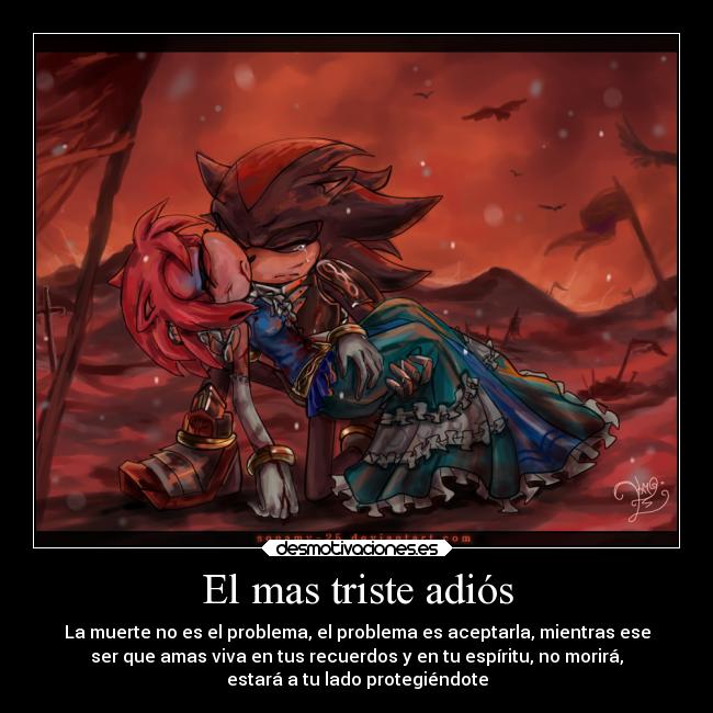 El mas triste adiós - La muerte no es el problema, el problema es aceptarla, mientras ese
ser que amas viva en tus recuerdos y en tu espíritu, no morirá,
estará a tu lado protegiéndote
