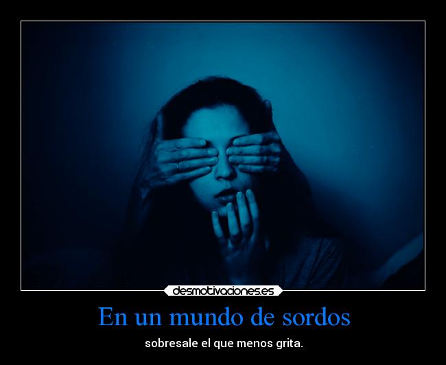 En un mundo de sordos - 