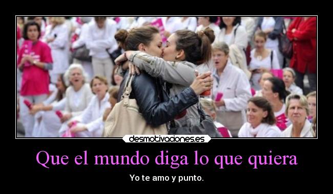 Que el mundo diga lo que quiera - 