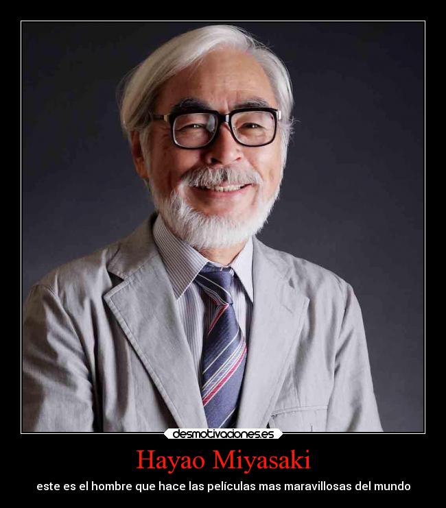 Hayao Miyasaki - este es el hombre que hace las películas mas maravillosas del mundo