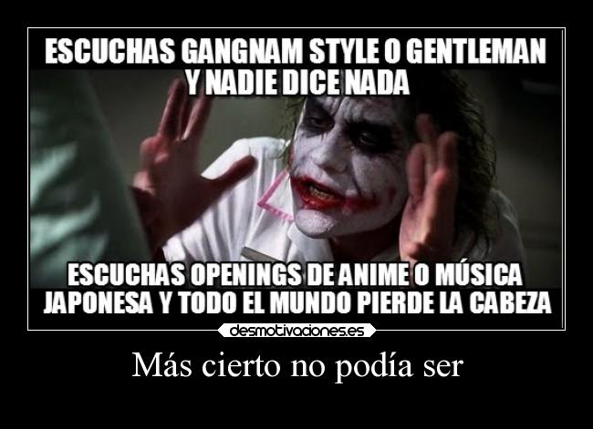 Más cierto no podía ser -