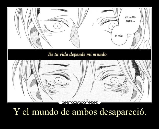 Y el mundo de ambos desapareció. -