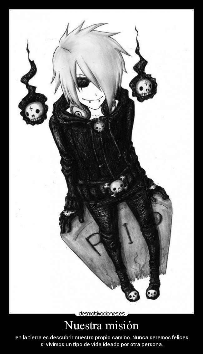 Nuestra misión - en la tierra es descubrir nuestro propio camino. Nunca seremos felices
si vivimos un tipo de vida ideado por otra persona.