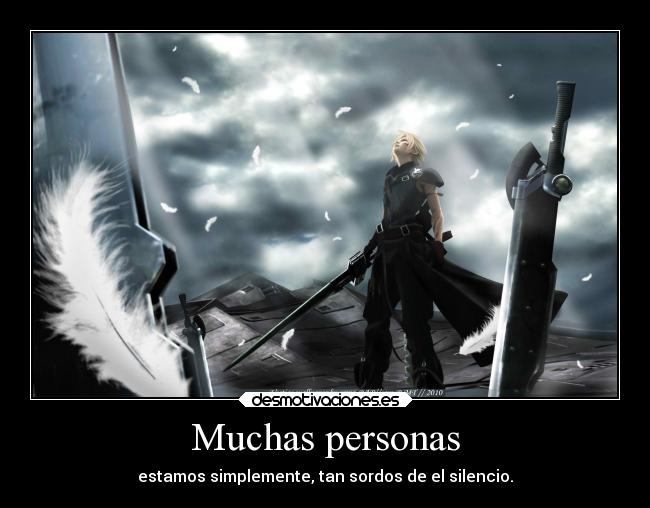 Muchas personas - estamos simplemente, tan sordos de el silencio.