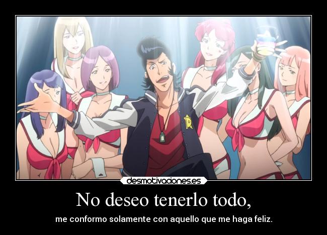 No deseo tenerlo todo, - 