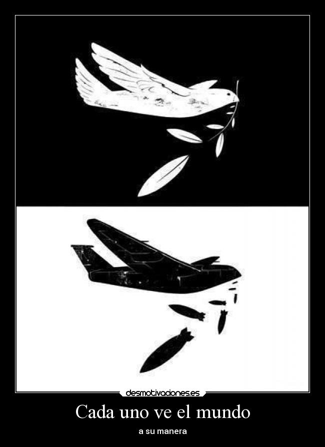 Cada uno ve el mundo - a su manera