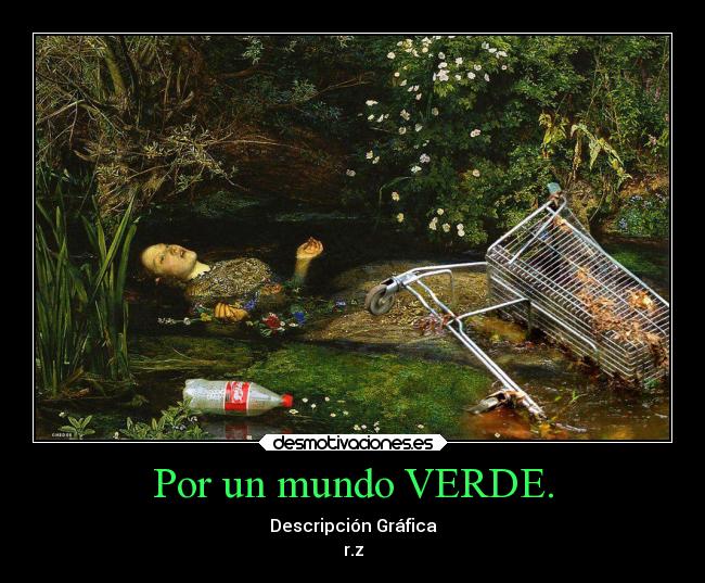 Por un mundo VERDE. - Descripción Gráfica
r.z