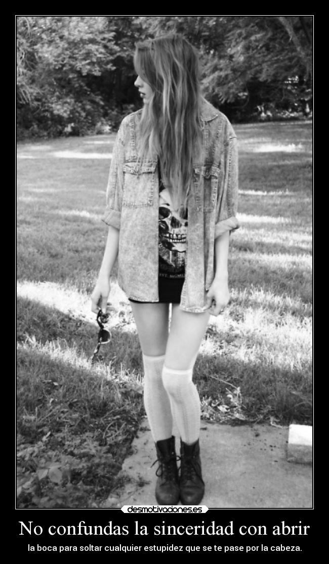 No confundas la sinceridad con abrir -